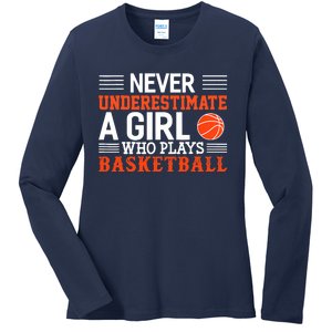 Basketball Never Underestimate A Girl Who Plays Basketball Ladies Long Sleeve Shirt