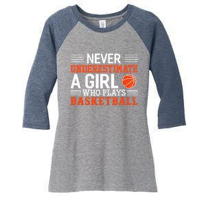 Basketball Never Underestimate A Girl Who Plays Basketball Women's Tri-Blend 3/4-Sleeve Raglan Shirt