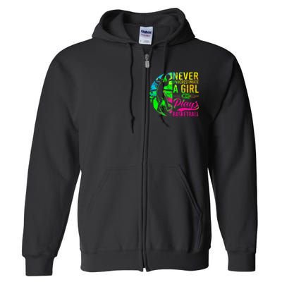 Basketball Never Underestimate A Who Plays Basketball Full Zip Hoodie