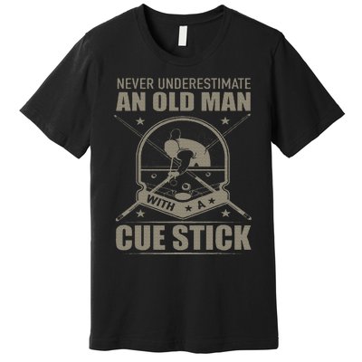 Billiard Never Underestimate An Old Man With A Cue Stick Premium T-Shirt