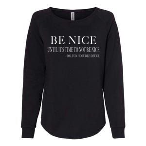 Be Nice Until Roadhouse Dalton Movie Action Cool Gift Womens California Wash Sweatshirt