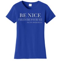 Be Nice Until Roadhouse Dalton Movie Action Cool Gift Women's T-Shirt