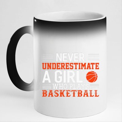 Basketball Never Underestimate A Girl Who Plays Basketball 11oz Black Color Changing Mug