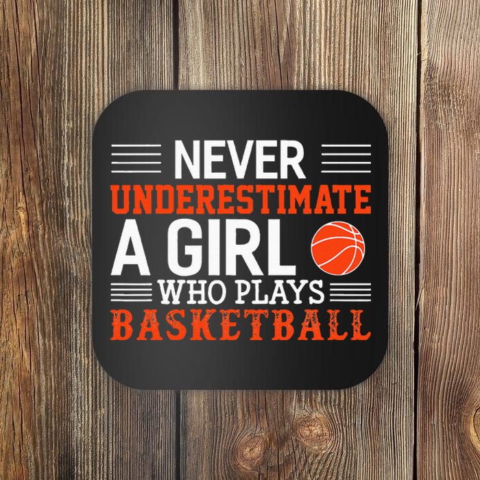 Basketball Never Underestimate A Girl Who Plays Basketball Coaster