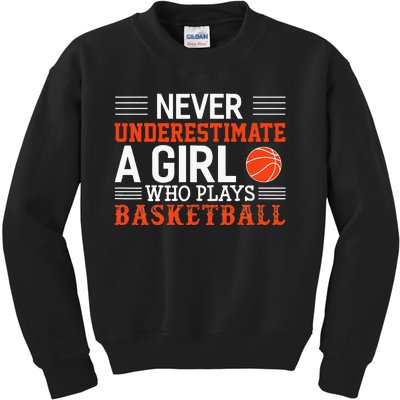 Basketball Never Underestimate A Girl Who Plays Basketball Kids Sweatshirt