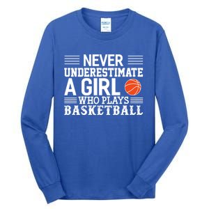 Basketball Never Underestimate A Who Plays Basketball Gift Tall Long Sleeve T-Shirt