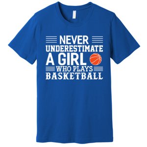 Basketball Never Underestimate A Who Plays Basketball Gift Premium T-Shirt