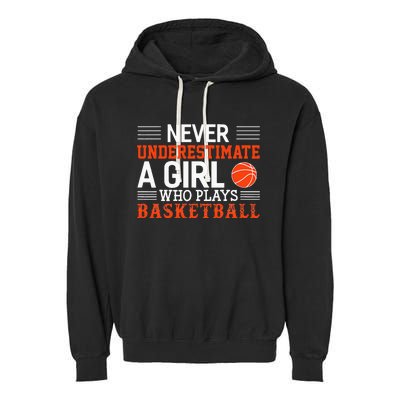 Basketball Never Underestimate A Girl Who Plays Basketball Garment-Dyed Fleece Hoodie