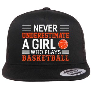 Basketball Never Underestimate A Girl Who Plays Basketball Flat Bill Trucker Hat