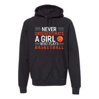 Basketball Never Underestimate A Girl Who Plays Basketball Premium Hoodie