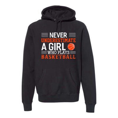 Basketball Never Underestimate A Girl Who Plays Basketball Premium Hoodie