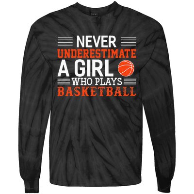 Basketball Never Underestimate A Girl Who Plays Basketball Tie-Dye Long Sleeve Shirt