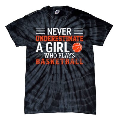 Basketball Never Underestimate A Girl Who Plays Basketball Tie-Dye T-Shirt