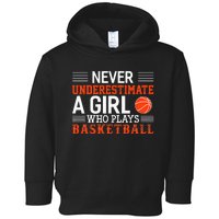 Basketball Never Underestimate A Girl Who Plays Basketball Toddler Hoodie