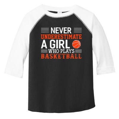 Basketball Never Underestimate A Girl Who Plays Basketball Toddler Fine Jersey T-Shirt