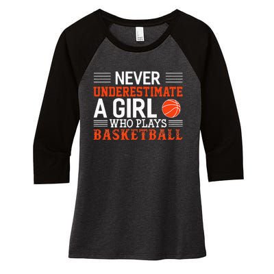 Basketball Never Underestimate A Girl Who Plays Basketball Women's Tri-Blend 3/4-Sleeve Raglan Shirt