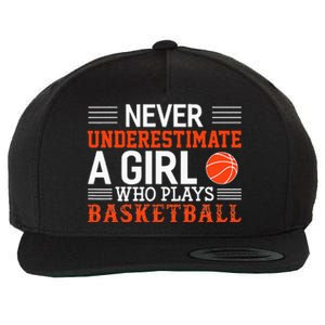 Basketball Never Underestimate A Girl Who Plays Basketball Wool Snapback Cap