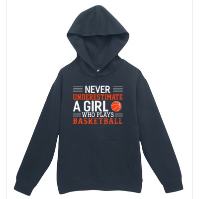 Basketball Never Underestimate A Girl Who Plays Basketball Urban Pullover Hoodie