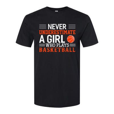 Basketball Never Underestimate A Girl Who Plays Basketball Softstyle CVC T-Shirt