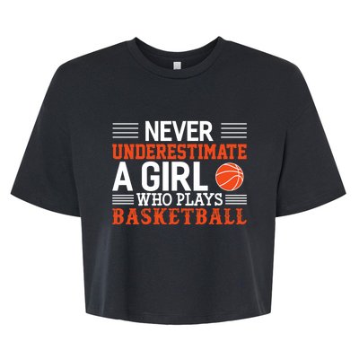 Basketball Never Underestimate A Girl Who Plays Basketball Bella+Canvas Jersey Crop Tee