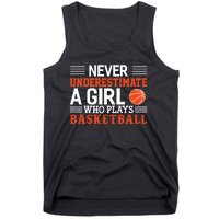 Basketball Never Underestimate A Girl Who Plays Basketball Tank Top