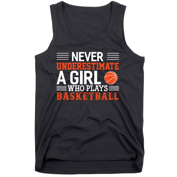 Basketball Never Underestimate A Girl Who Plays Basketball Tank Top