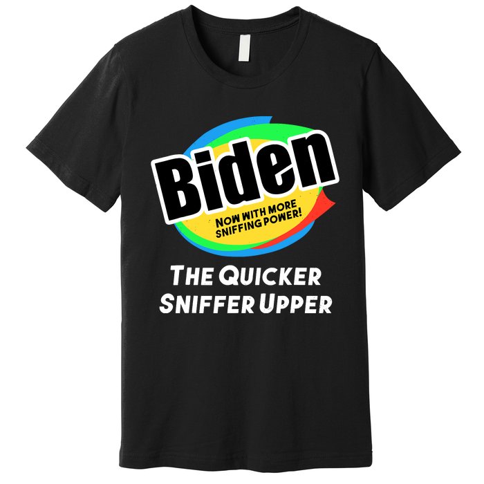 Biden Now With More Sniffing Power The Quicker Sniffer Upper Premium T-Shirt