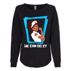 Black Nurse We Can Do It Nursing School Nurses Day Gift Womens California Wash Sweatshirt