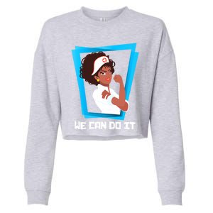 Black Nurse We Can Do It Nursing School Nurses Day Gift Cropped Pullover Crew