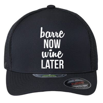 Barre Now Wine Later Pilates Workout Flexfit Unipanel Trucker Cap