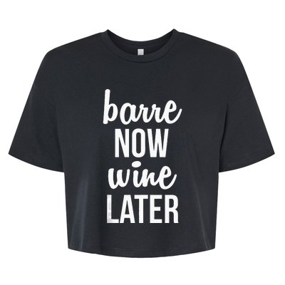 Barre Now Wine Later Pilates Workout Bella+Canvas Jersey Crop Tee