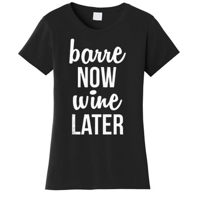 Barre Now Wine Later Pilates Workout Women's T-Shirt