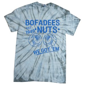 Bofadees Nuts We Got Em Quote Tie-Dye T-Shirt