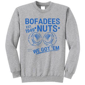 Bofadees Nuts We Got Em Quote Tall Sweatshirt