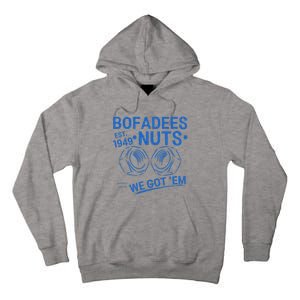 Bofadees Nuts We Got Em Quote Tall Hoodie