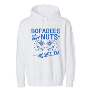 Bofadees Nuts We Got Em Quote Garment-Dyed Fleece Hoodie