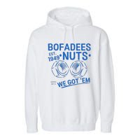 Bofadees Nuts We Got Em Quote Garment-Dyed Fleece Hoodie