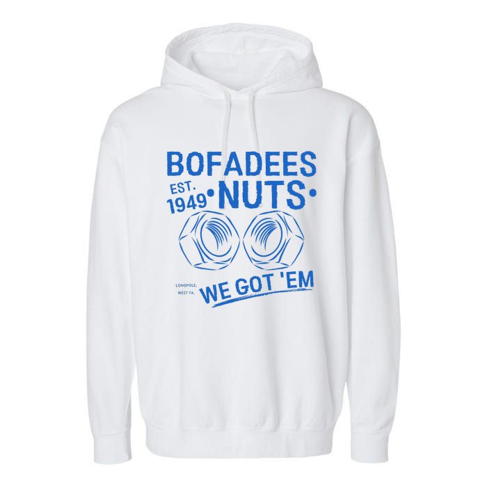 Bofadees Nuts We Got Em Quote Garment-Dyed Fleece Hoodie