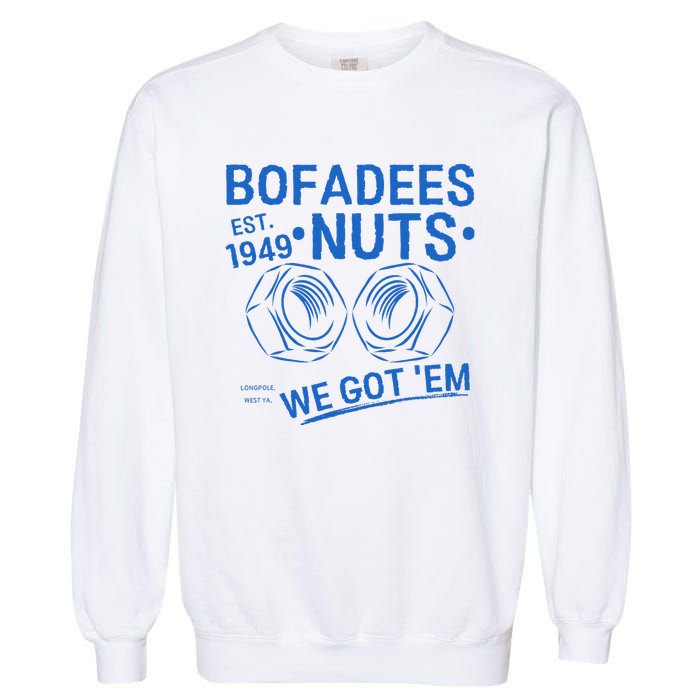 Bofadees Nuts We Got Em Quote Garment-Dyed Sweatshirt