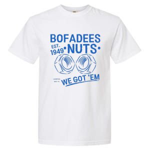 Bofadees Nuts We Got Em Quote Garment-Dyed Heavyweight T-Shirt