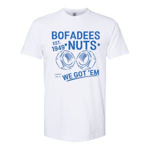 Bofadees Nuts We Got Em Quote Softstyle CVC T-Shirt