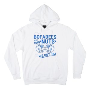 Bofadees Nuts We Got Em Quote Hoodie