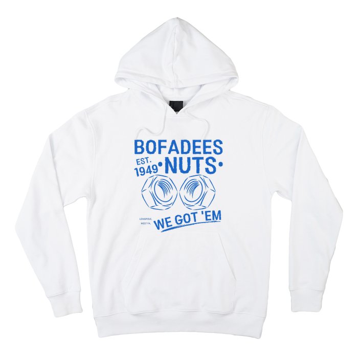 Bofadees Nuts We Got Em Quote Hoodie