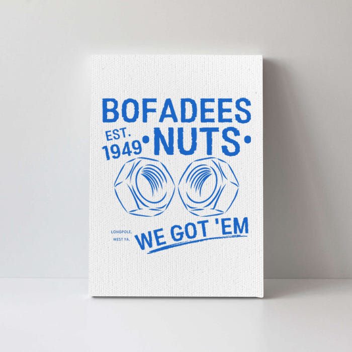 Bofadees Nuts We Got Em Quote Canvas