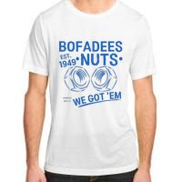 Bofadees Nuts We Got Em Quote Adult ChromaSoft Performance T-Shirt