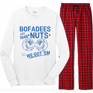 Bofadees Nuts We Got Em Quote Long Sleeve Pajama Set