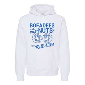 Bofadees Nuts We Got Em Quote Premium Hoodie