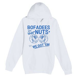 Bofadees Nuts We Got Em Quote Premium Pullover Hoodie