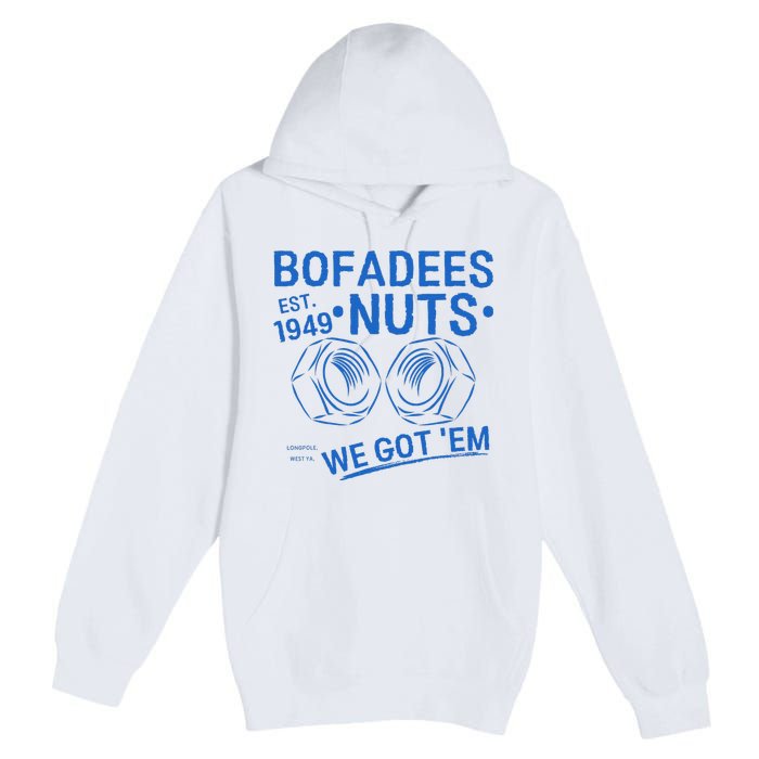 Bofadees Nuts We Got Em Quote Premium Pullover Hoodie