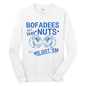 Bofadees Nuts We Got Em Quote Tall Long Sleeve T-Shirt